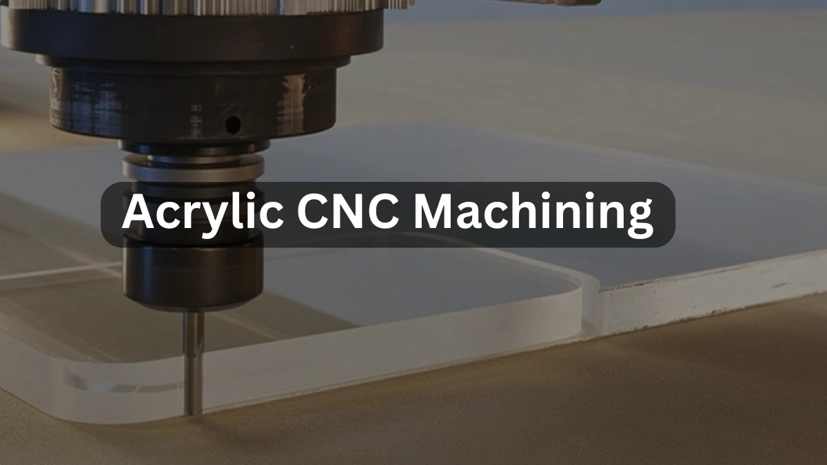 Acrylic CNC Machining