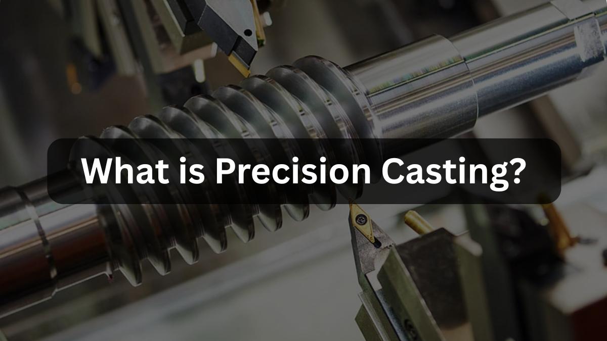 Close-up of a precision-machined metal component on a lathe with overlay text “What is Precision Casting?”