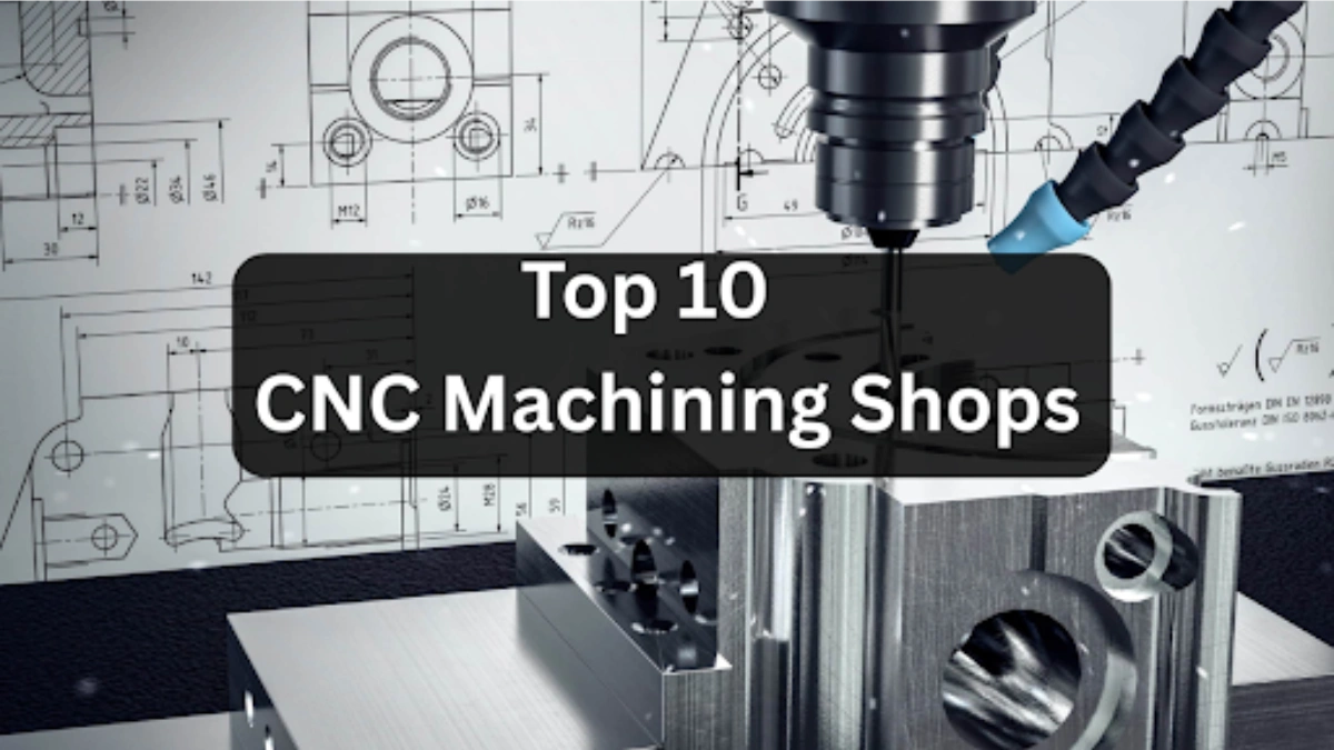 Top 10 CNC Machining Shops